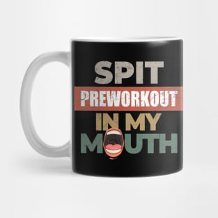 Spit Preworkout In my mouth Mug